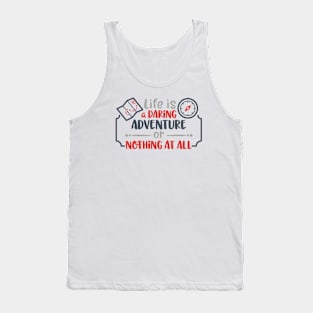 Life Is  a Daring Adventure Tank Top